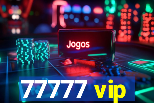 77777 vip